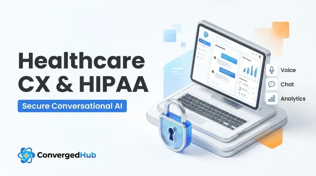 Healthcare CX: HIPAA Compliant Conversational AI Patients Trust